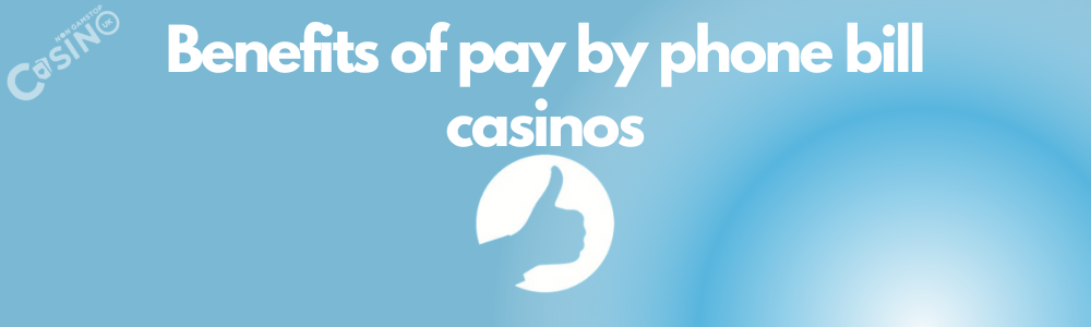 Benefits of pay by phone bill casinos